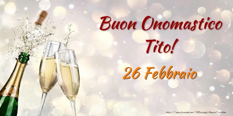 Buon Onomastico Tito! 26 Febbraio - Cartoline onomastico