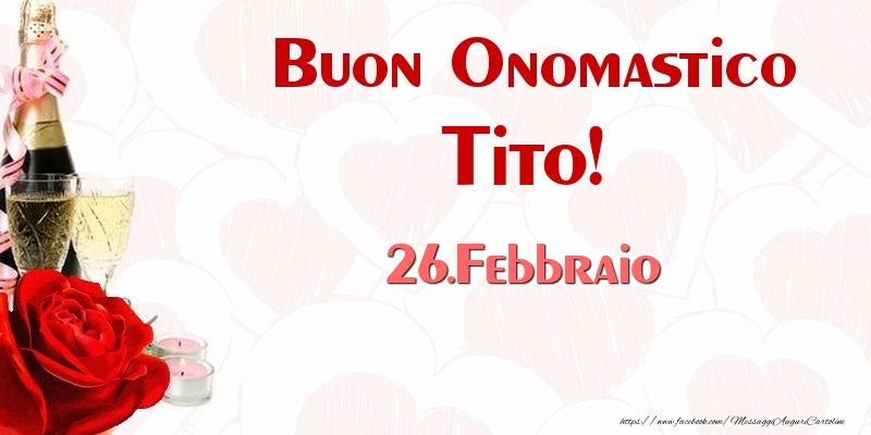 Buon Onomastico Tito! 26.Febbraio - Cartoline onomastico