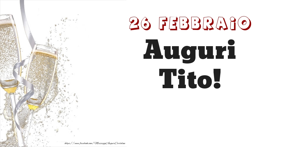 Auguri Tito! 26 Febbraio - Cartoline onomastico