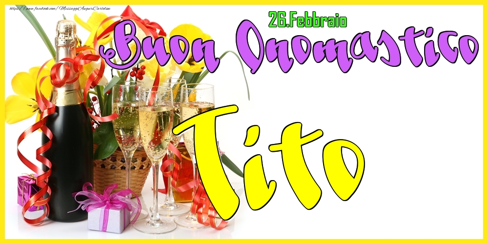 26.Febbraio - Buon Onomastico Tito! - Cartoline onomastico