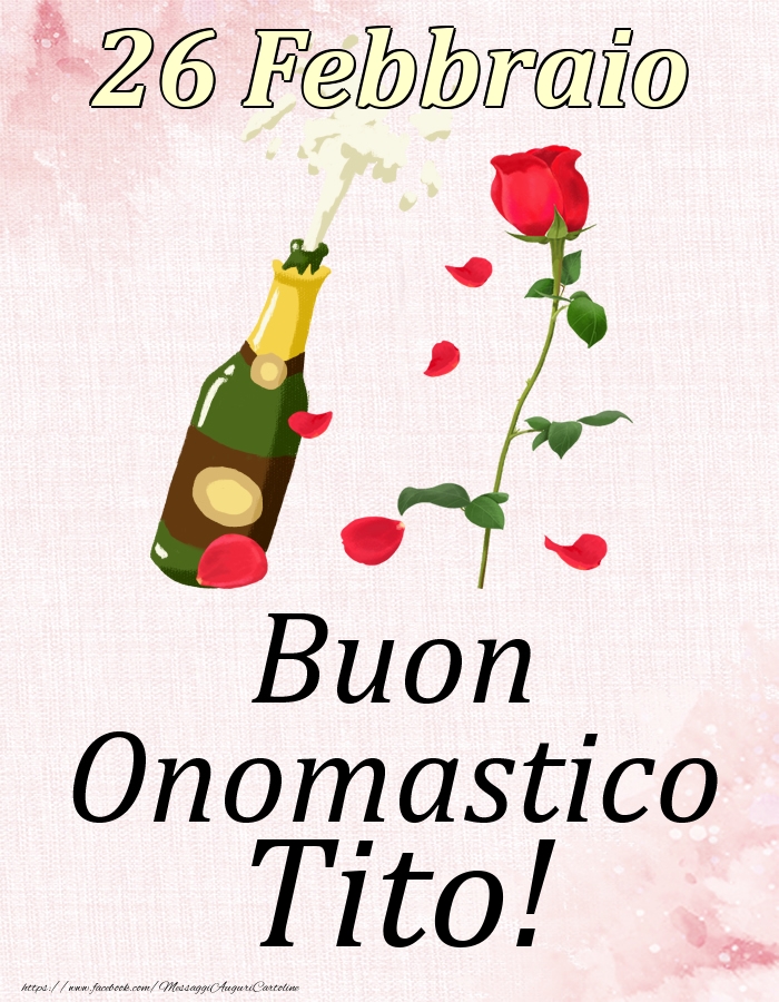 Buon Onomastico Tito! - 26 Febbraio - Cartoline onomastico