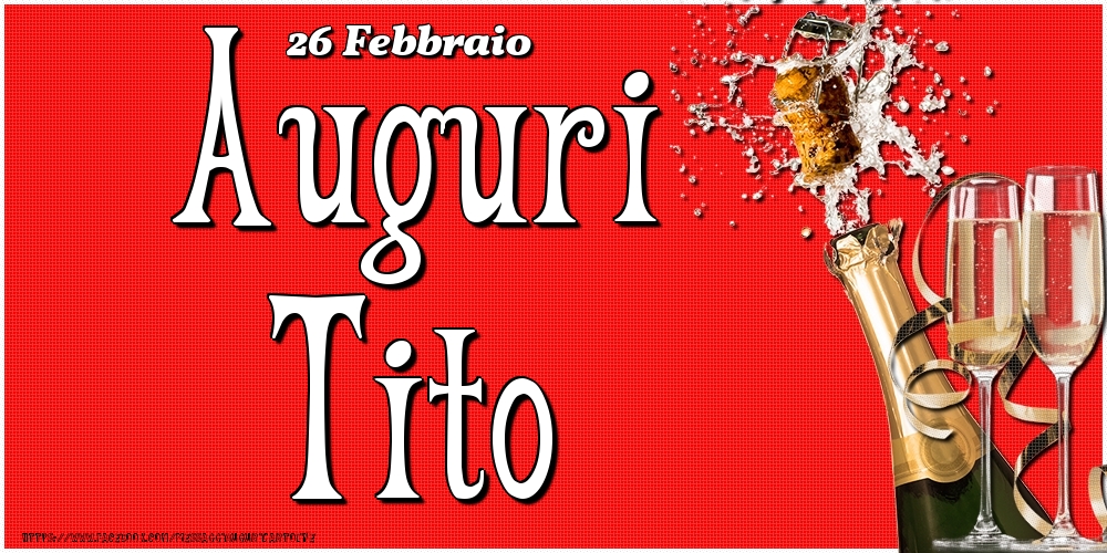 26 Febbraio - Auguri Tito! - Cartoline onomastico