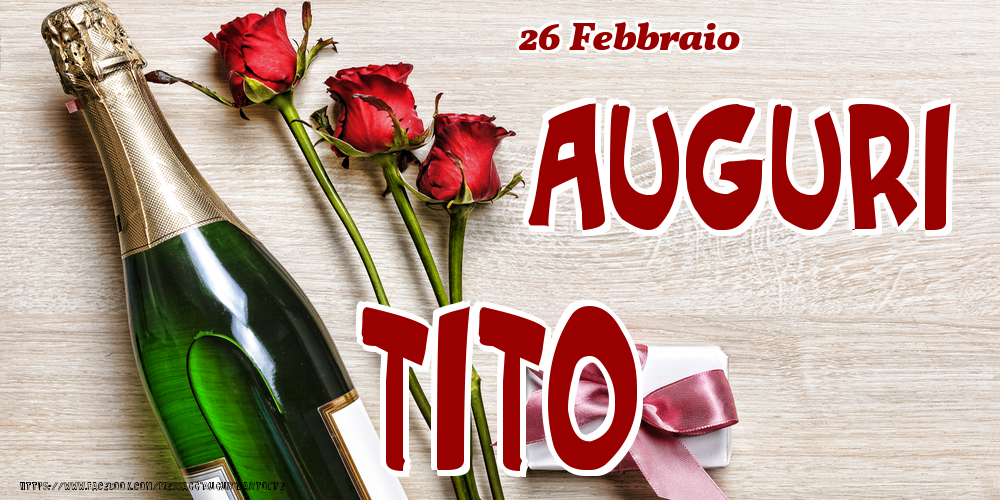 26 Febbraio - Auguri Tito! - Cartoline onomastico