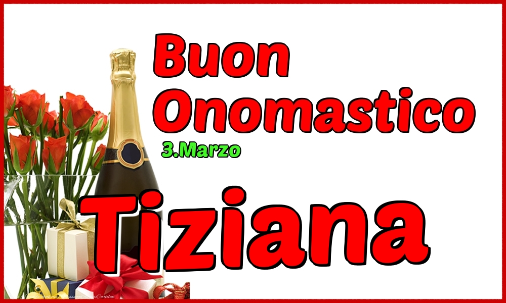 3.Marzo - Buon Onomastico Tiziana! - Cartoline onomastico