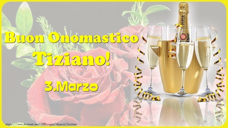 Buon Onomastico Tiziano! 3.Marzo - - Cartoline onomastico