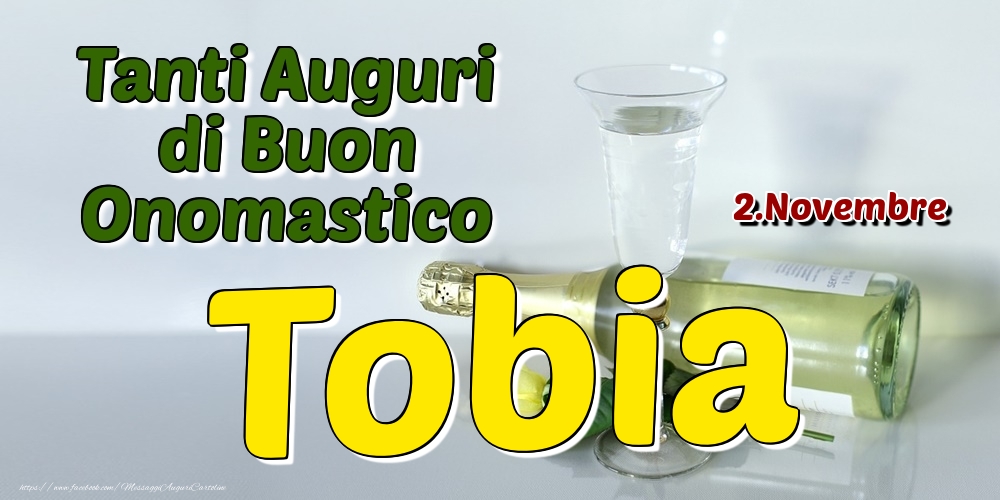 2.Novembre - Tanti Auguri di Buon Onomastico Tobia - Cartoline onomastico