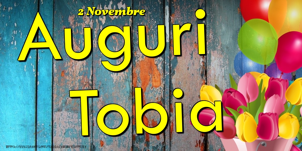 2 Novembre - Auguri Tobia! - Cartoline onomastico