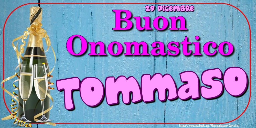 29 Dicembre - Buon Onomastico Tommaso! - Cartoline onomastico