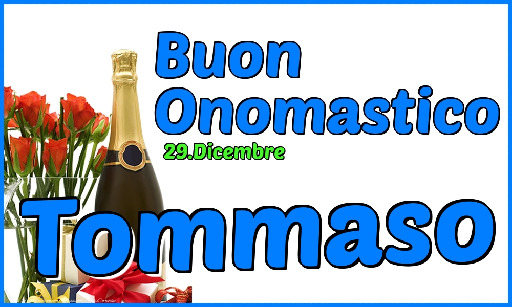 29.Dicembre - Buon Onomastico Tommaso! - Cartoline onomastico