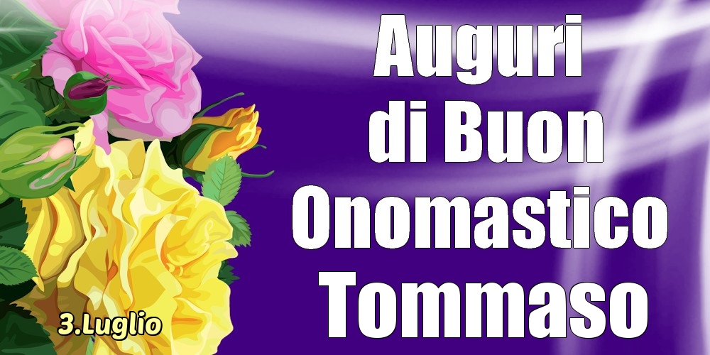 3.Luglio - La mulți ani de ziua onomastică Tommaso! - Cartoline onomastico