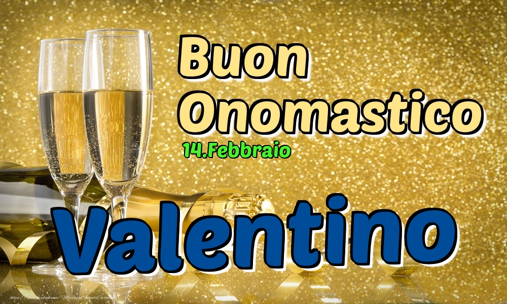 14.Febbraio - Buon Onomastico Valentino! - Cartoline onomastico