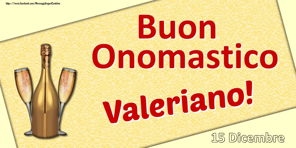 Buon Onomastico Valeriano! - 15 Dicembre - Cartoline onomastico