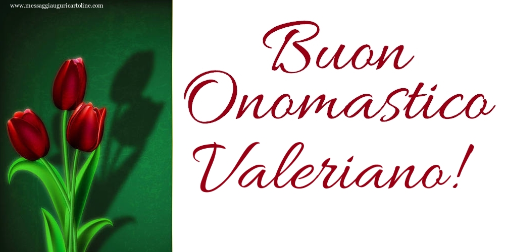 Buon Onomastico Valeriano! - Cartoline onomastico