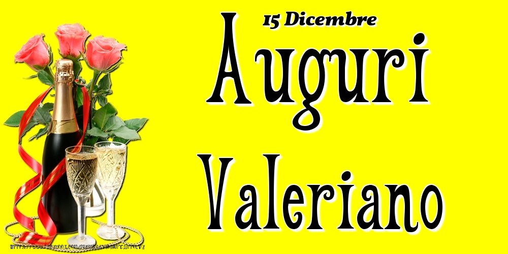 15 Dicembre - Auguri Valeriano! - Cartoline onomastico