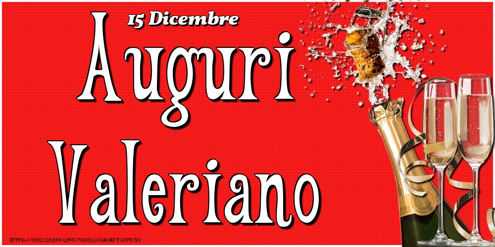 15 Dicembre - Auguri Valeriano! - Cartoline onomastico