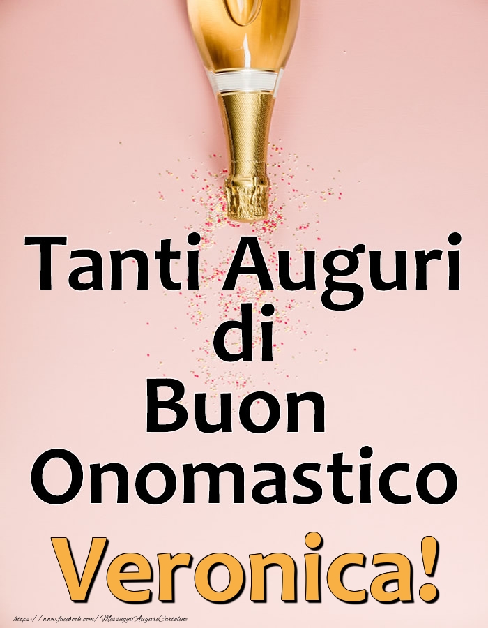 Tanti Auguri di Buon Onomastico Veronica! - Cartoline onomastico con champagne