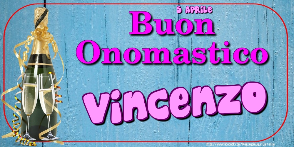 5 Aprile - Buon Onomastico Vincenzo! - Cartoline onomastico