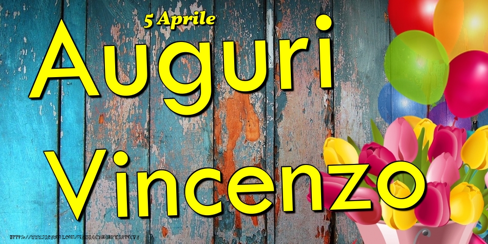 5 Aprile - Auguri Vincenzo! - Cartoline onomastico