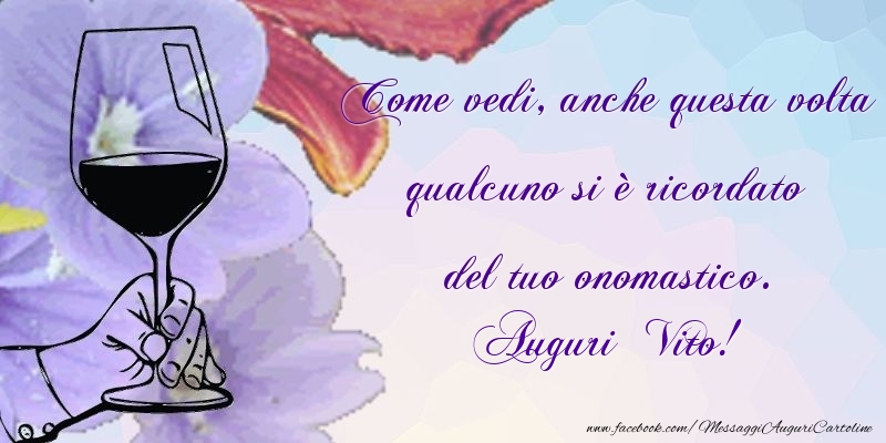 Come vedi, anche questa volta qualcuno si è ricordato del tuo onomastico. Vito - Cartoline onomastico con champagne