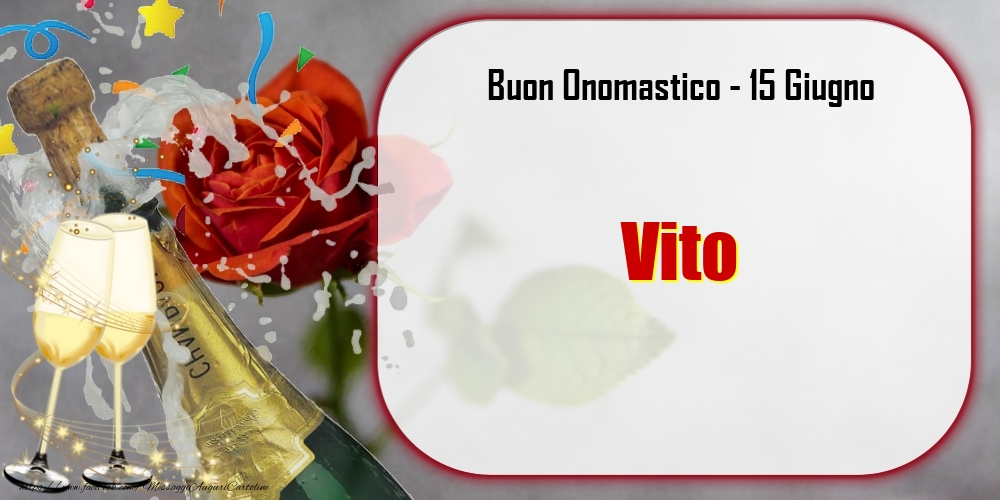 Buon Onomastico, Vito! 15 Giugno - Cartoline onomastico