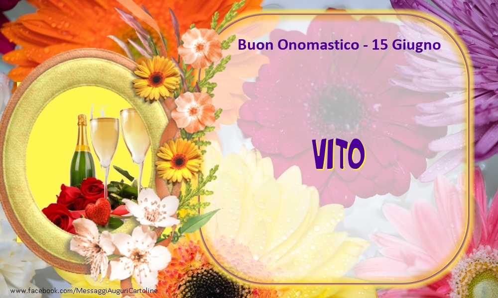 Buon Onomastico, Vito! 15 Giugno - Cartoline onomastico