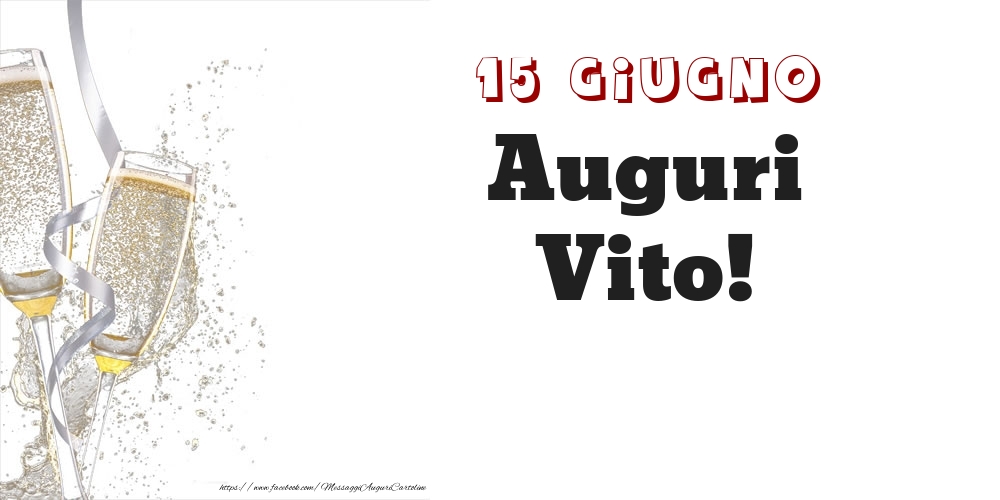 Auguri Vito! 15 Giugno - Cartoline onomastico