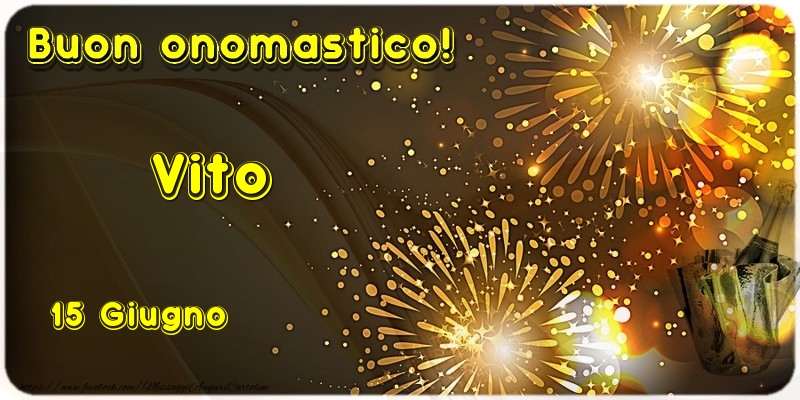 Buon Onomastico Vito! 15 Giugno - Cartoline onomastico