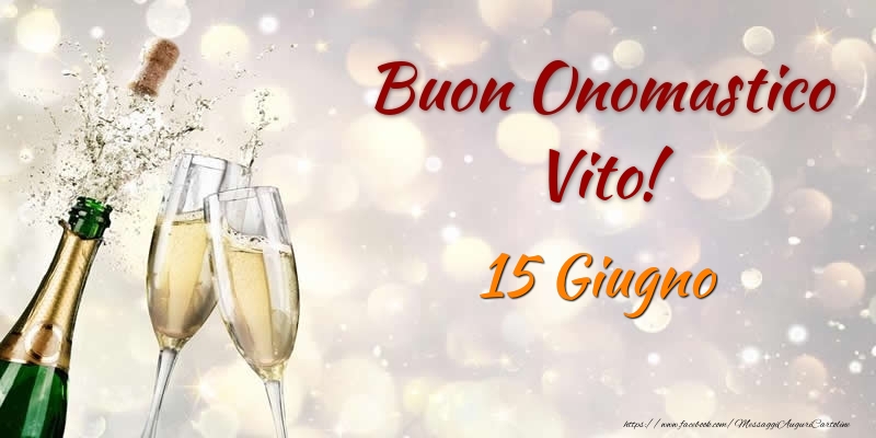 Buon Onomastico Vito! 15 Giugno - Cartoline onomastico