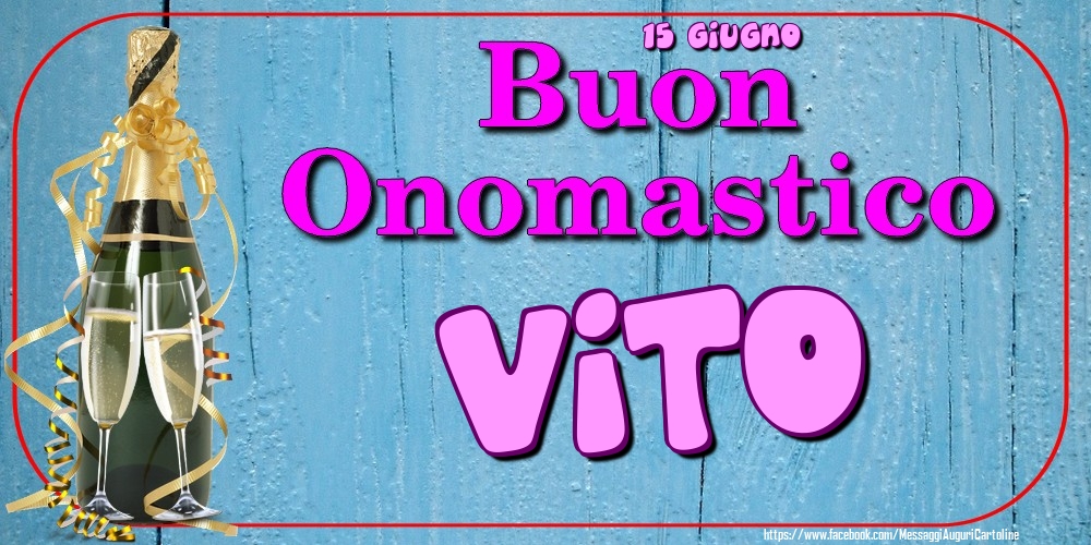 15 Giugno - Buon Onomastico Vito! - Cartoline onomastico