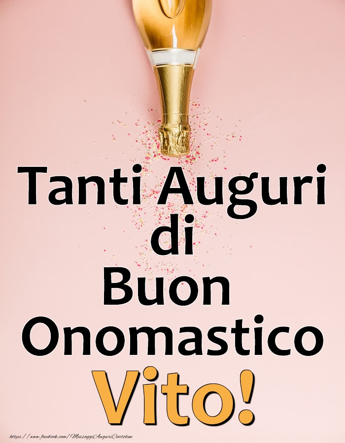 Tanti Auguri di Buon Onomastico Vito! - Cartoline onomastico con champagne