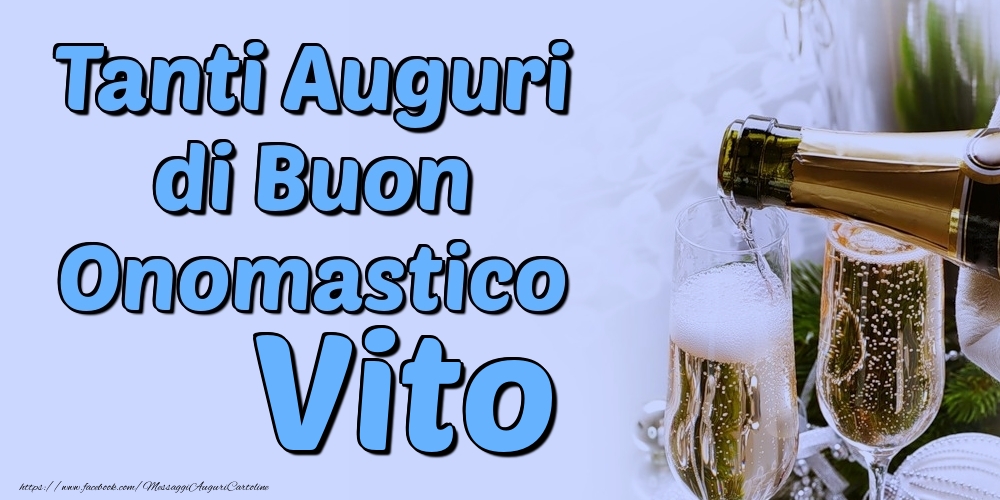 Tanti Auguri di Buon Onomastico Vito - Cartoline onomastico con champagne