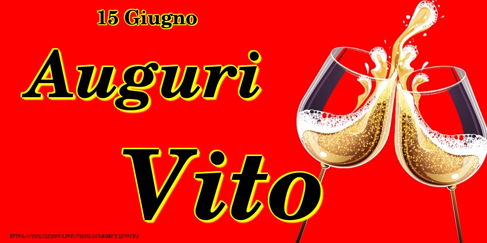 15 Giugno - Auguri Vito! - Cartoline onomastico