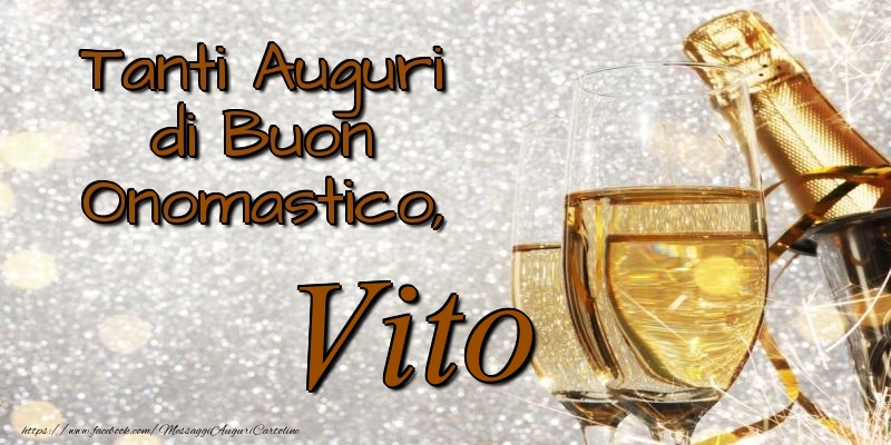 Tanti Auguri di Buon Onomastico, Vito - Cartoline onomastico con champagne