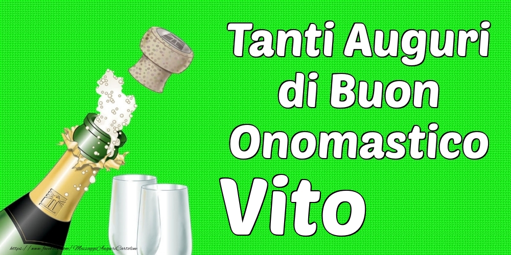 Tanti Auguri di Buon Onomastico Vito - Cartoline onomastico con champagne