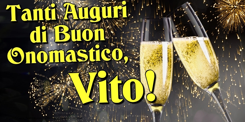 Tanti Auguri di Buon Onomastico, Vito - Cartoline onomastico con champagne