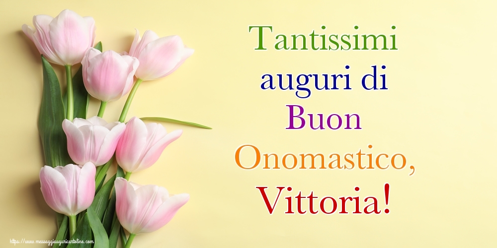 Tantissimi auguri di Buon Onomastico, Vittoria! - Cartoline onomastico con mazzo di fiori