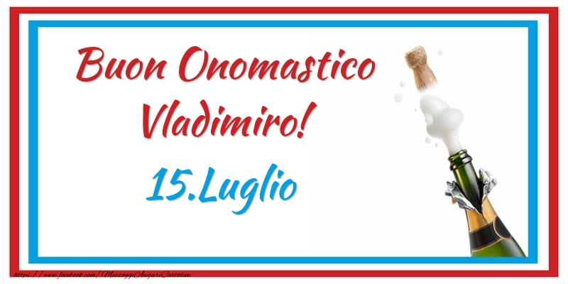 Buon Onomastico Vladimiro! 15.Luglio - Cartoline onomastico