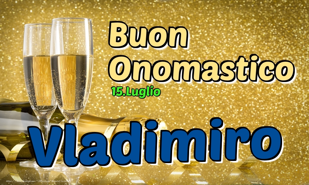 15.Luglio - Buon Onomastico Vladimiro! - Cartoline onomastico