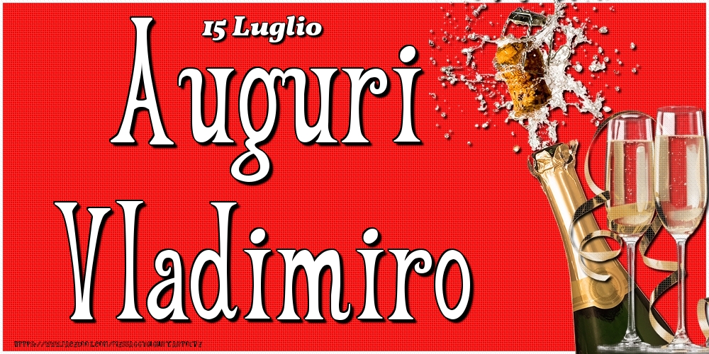 15 Luglio - Auguri Vladimiro! - Cartoline onomastico