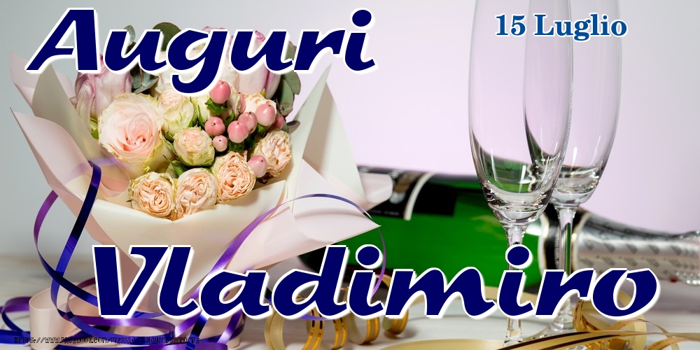 15 Luglio - Auguri Vladimiro! - Cartoline onomastico