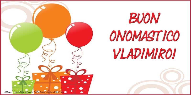 Buon Onomastico Vladimiro! - Cartoline onomastico con regalo