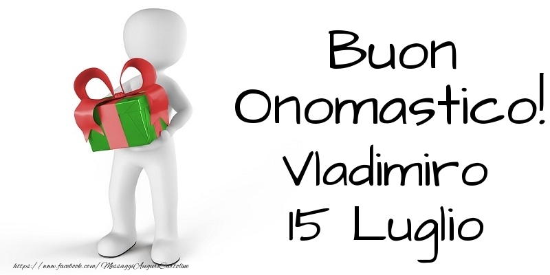 Buon Onomastico  Vladimiro! 15 Luglio - Cartoline onomastico