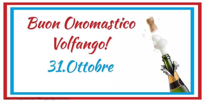 Buon Onomastico Volfango! 31.Ottobre - Cartoline onomastico