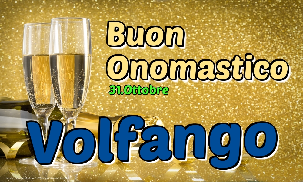 31.Ottobre - Buon Onomastico Volfango! - Cartoline onomastico