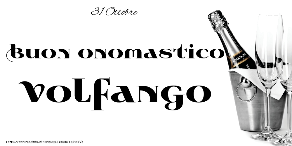 31 Ottobre - Buon onomastico Volfango! - Cartoline onomastico