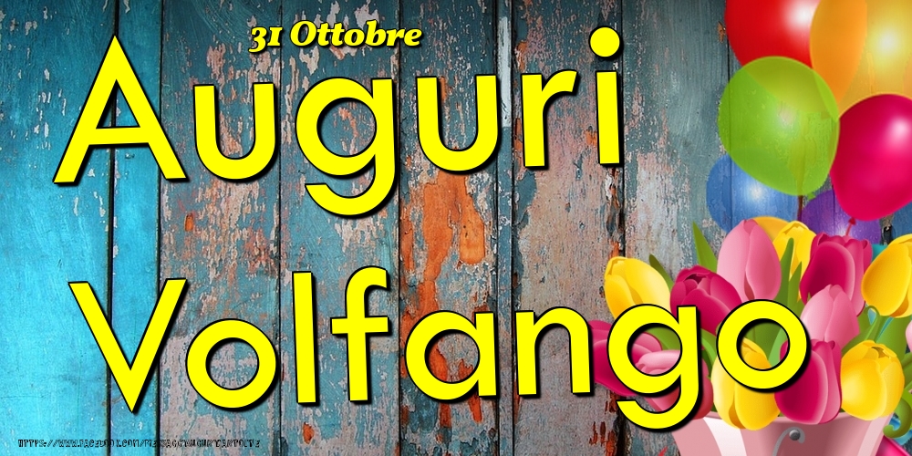 31 Ottobre - Auguri Volfango! - Cartoline onomastico