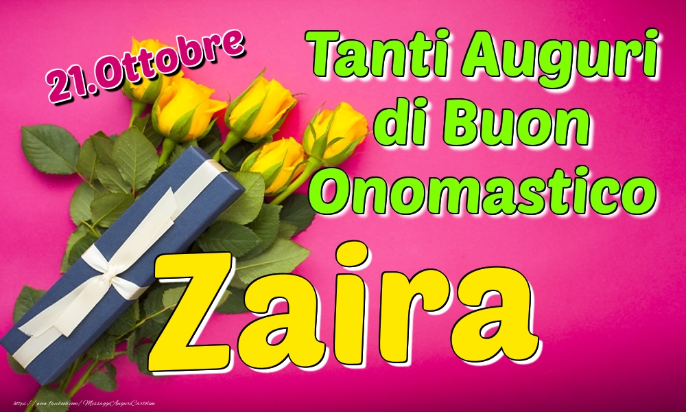 21.Ottobre - Tanti Auguri di Buon Onomastico Zaira - Cartoline onomastico