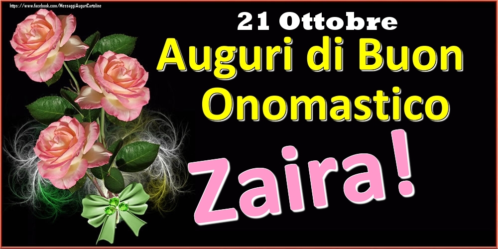 Auguri di Buon Onomastico Zaira! - 21 Ottobre - Cartoline onomastico