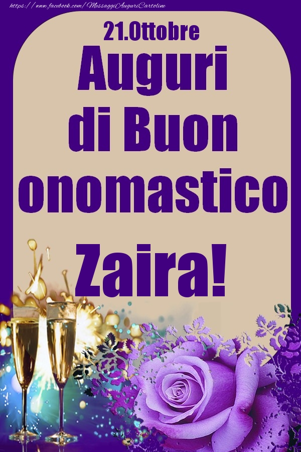 21.Ottobre - Auguri di Buon Onomastico  Zaira! - Cartoline onomastico