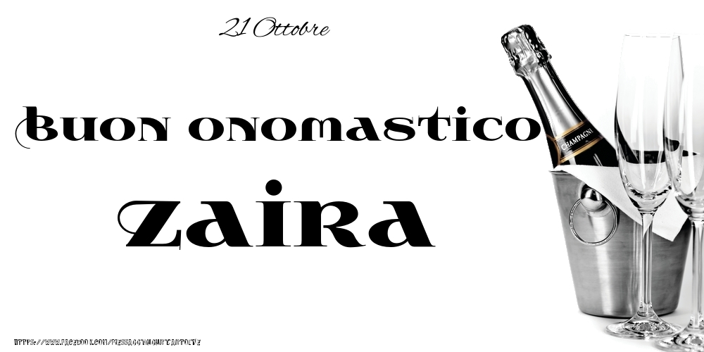 21 Ottobre - Buon onomastico Zaira! - Cartoline onomastico